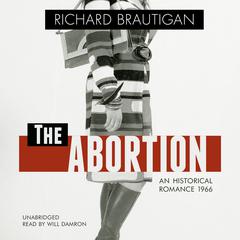The Abortion: An Historical Romance 1966 Audiobook, by Richard  Brautigan