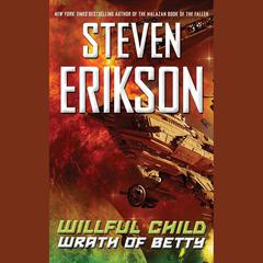 Willful Child: Wrath of Betty Audiobook, by Steven Erikson