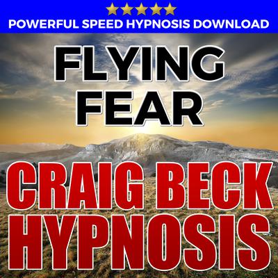 Flying Fear: Hypnosis Downloads Audiobook, by 