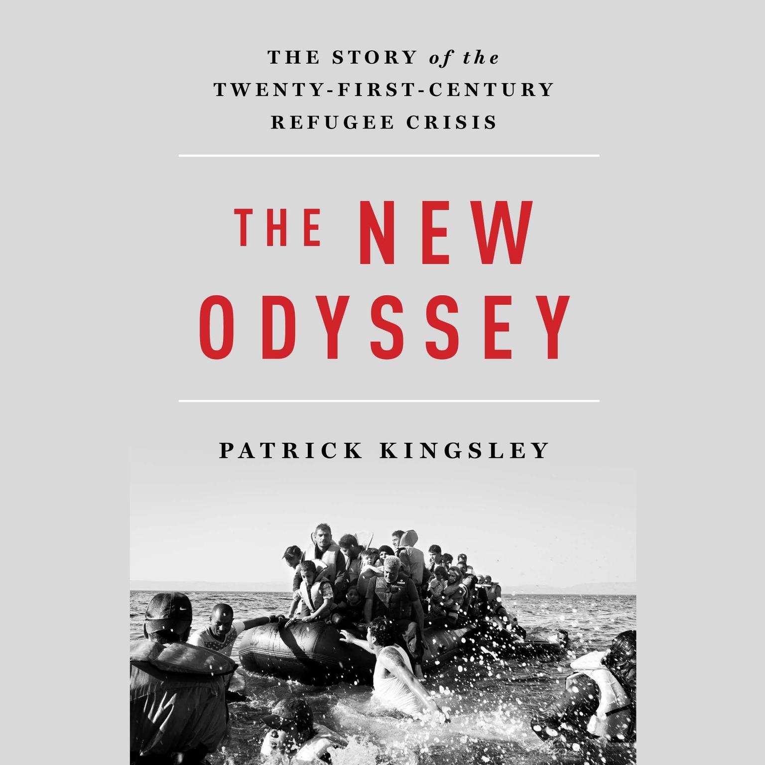 The New Odyssey: The Story of Europes Refugee Crisis Audiobook, by Patrick Kingsley
