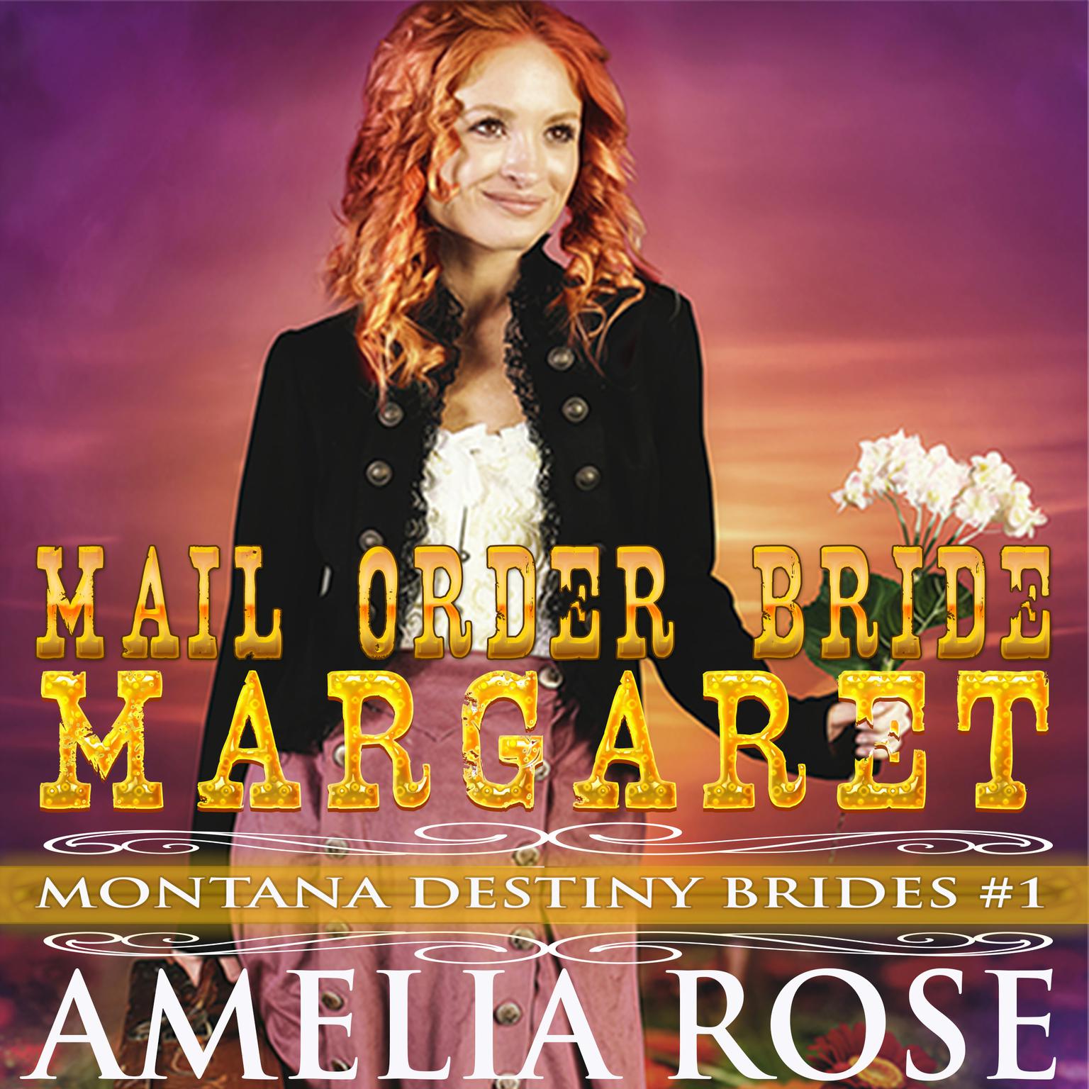 Mail Order Bride Margaret: Montana Destiny Brides, Book 1 Audiobook, by Amelia Rose