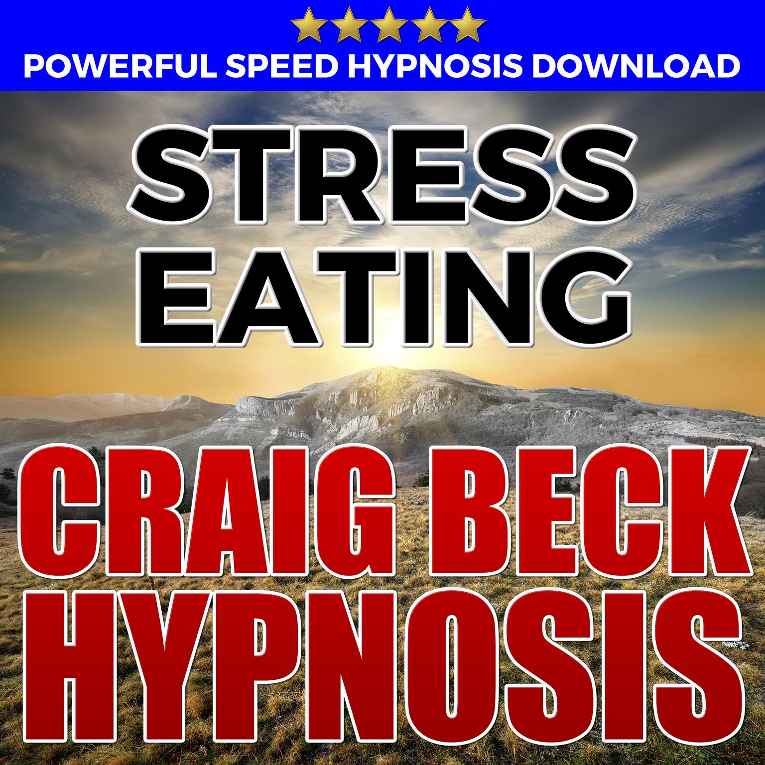 Stress Eating: Hypnosis Downloads Audiobook, by Craig Beck