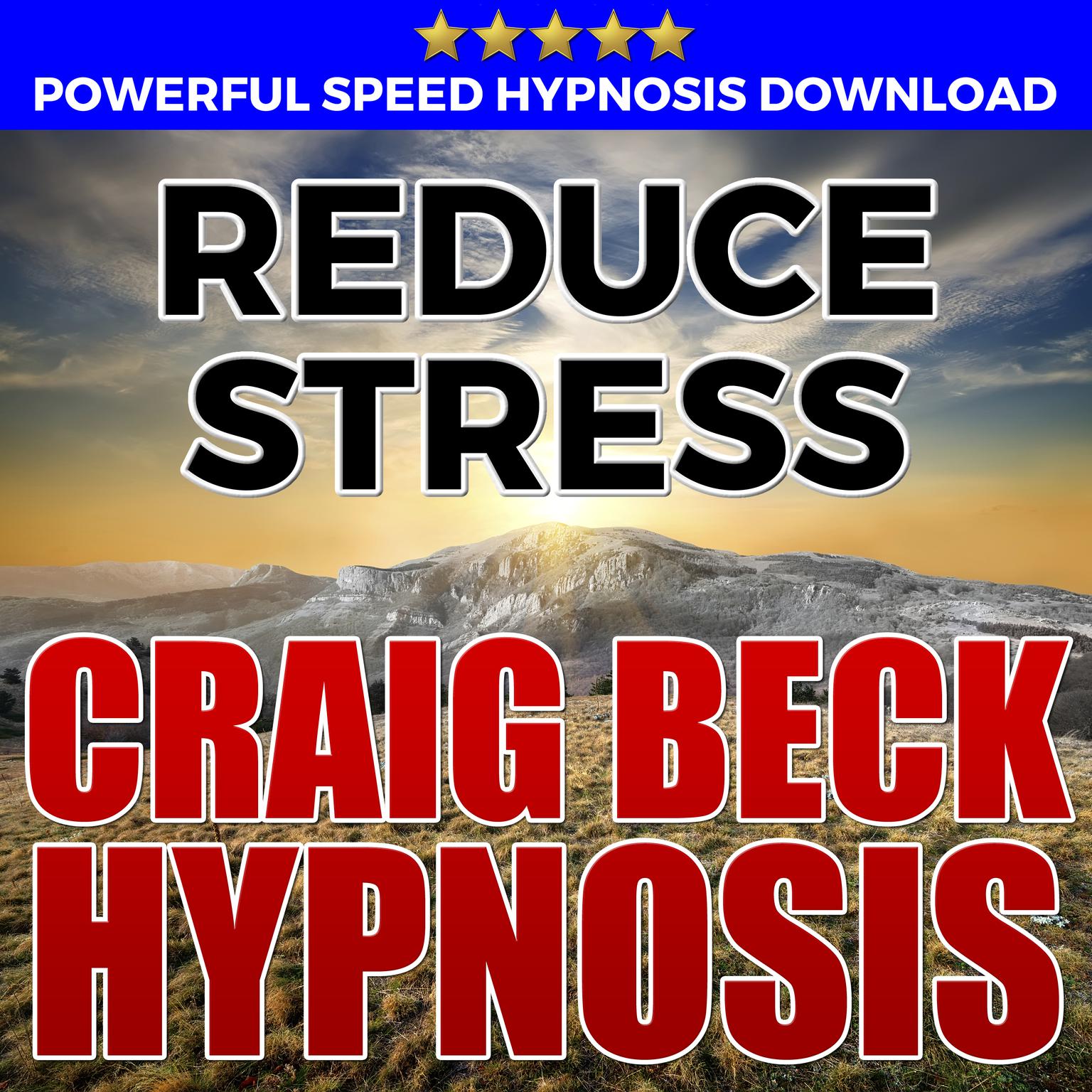 Reduce Stress: Hypnosis Downloads Audiobook, by Craig Beck