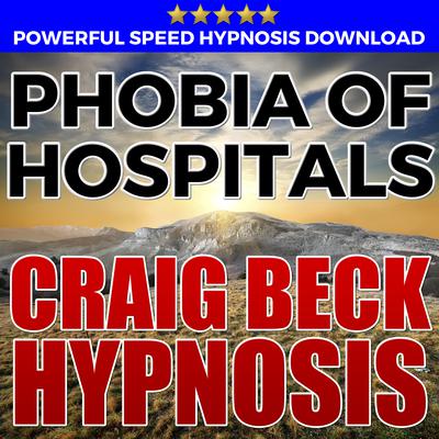 Phobia Of Hospitals: Hypnosis Downloads Audiobook, by Craig Beck