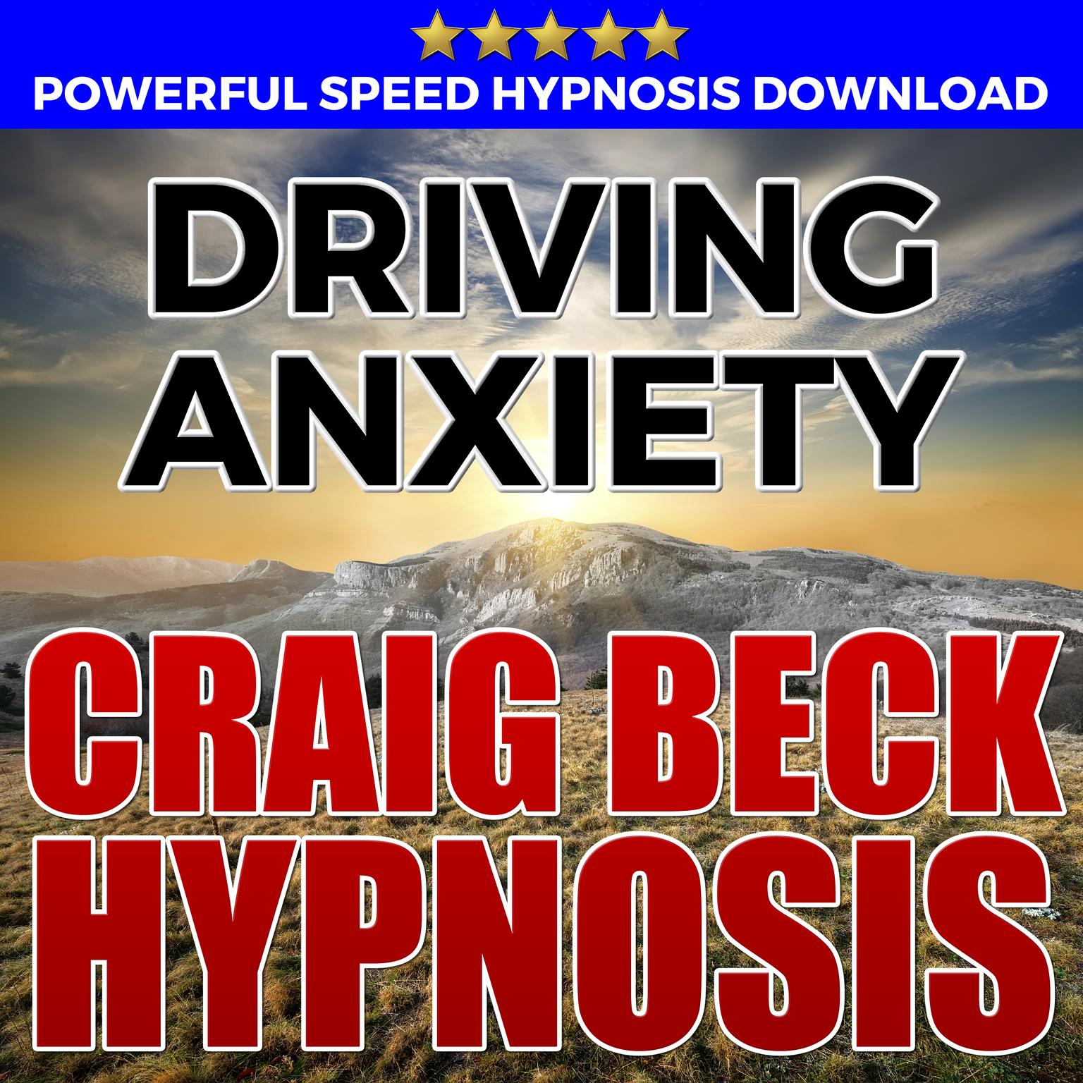 Driving Anxiety: Hypnosis Downloads Audiobook, by Craig Beck