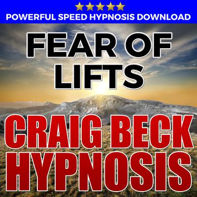 Fear Of Lifts: Hypnosis Downloads Audiobook, by Craig Beck