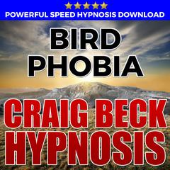 Bird Phobia: Hypnosis Downloads Audiobook, by Craig Beck
