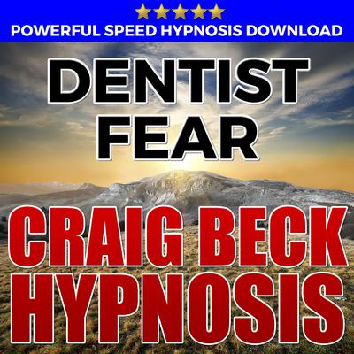 Dentist Fear: Hypnosis Downloads Audiobook, by Craig Beck