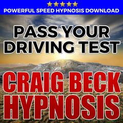 Pass Your Driving Test: Hypnosis Downloads Audiobook, by Craig Beck