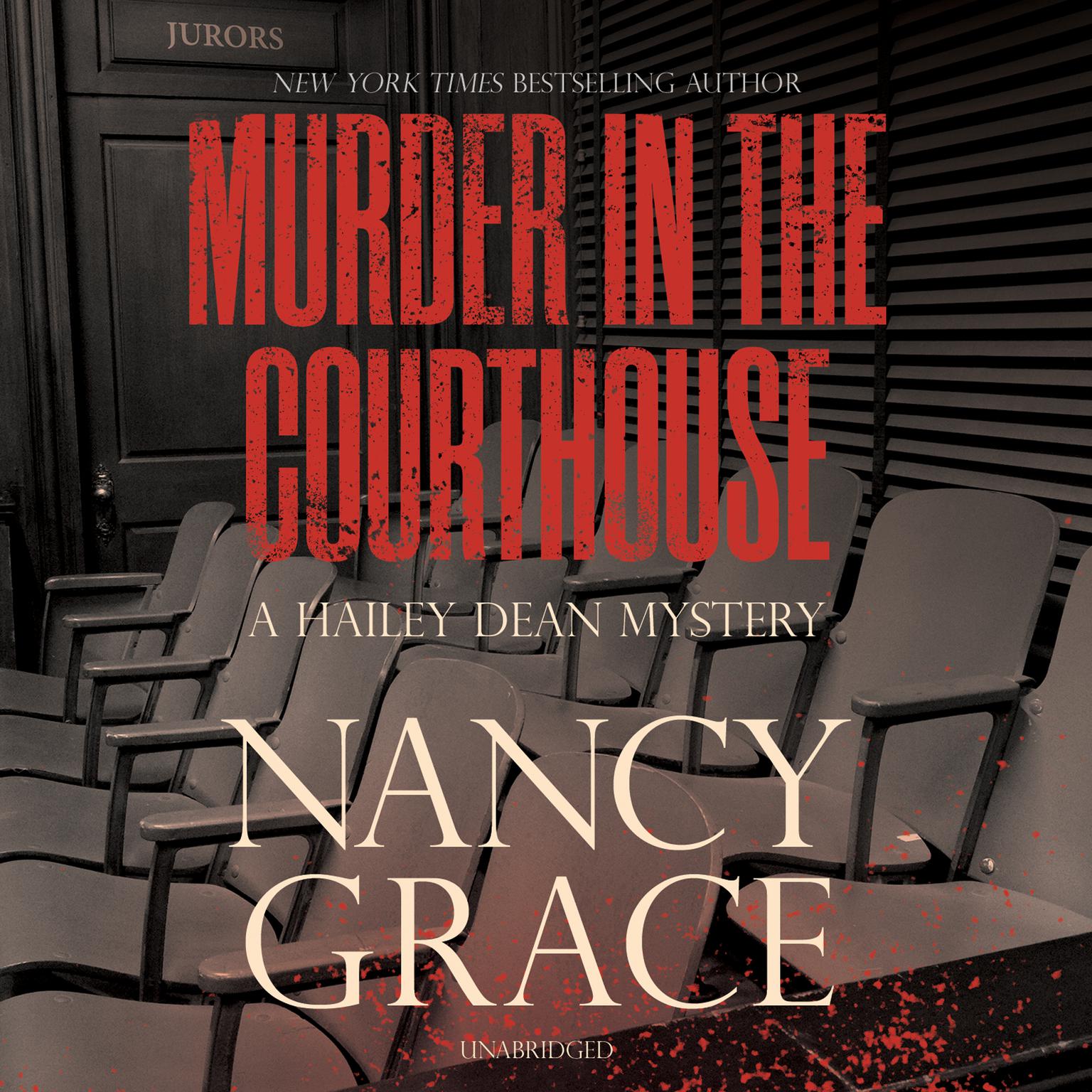 Murder in the Courthouse: A Hailey Dean Mystery Audiobook, by Nancy Grace