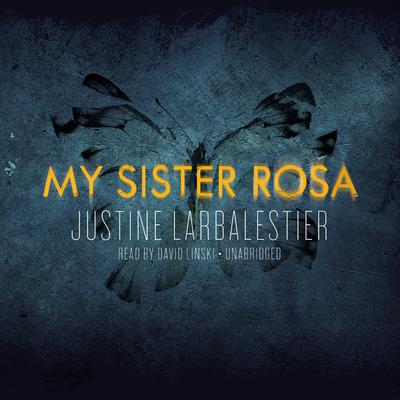 My Sister Rosa Audiobook, by Justine Larbalestier