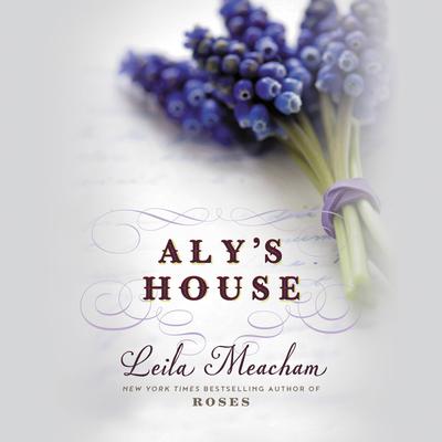 Aly's House Audiobook, by Leila Meacham