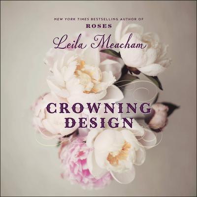Crowning Design Audiobook, by Leila Meacham
