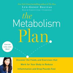 The Metabolism Plan: Discover the Foods and Exercises that Work for Your Body to Reduce Inflammation and Drop Pounds Fast Audiobook, by Lyn-Genet Recitas