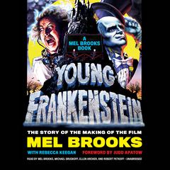 Young Frankenstein: A Mel Brooks Book: The Story of the Making of the Film Audiobook, by 