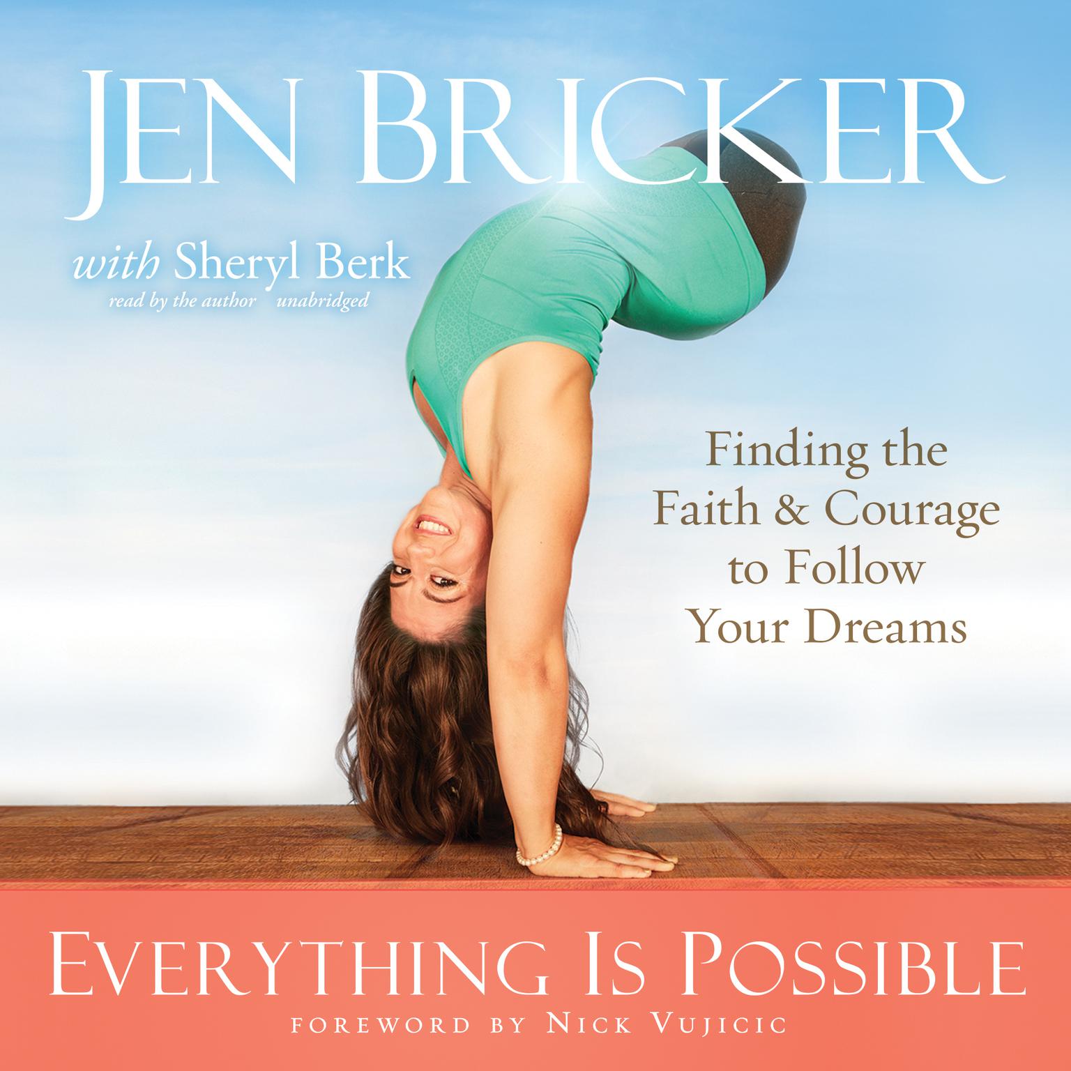 Everything Is Possible: Finding the Faith and Courage to Follow Your Dreams Audiobook, by Jen Bricker
