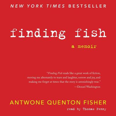 Finding Fish: A Memoir Audiobook, by Antwone Quenton Fisher