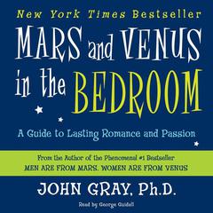 Mars and Venus in the Bedroom: A Guide to Lasting Romance and Passion Audiobook, by 