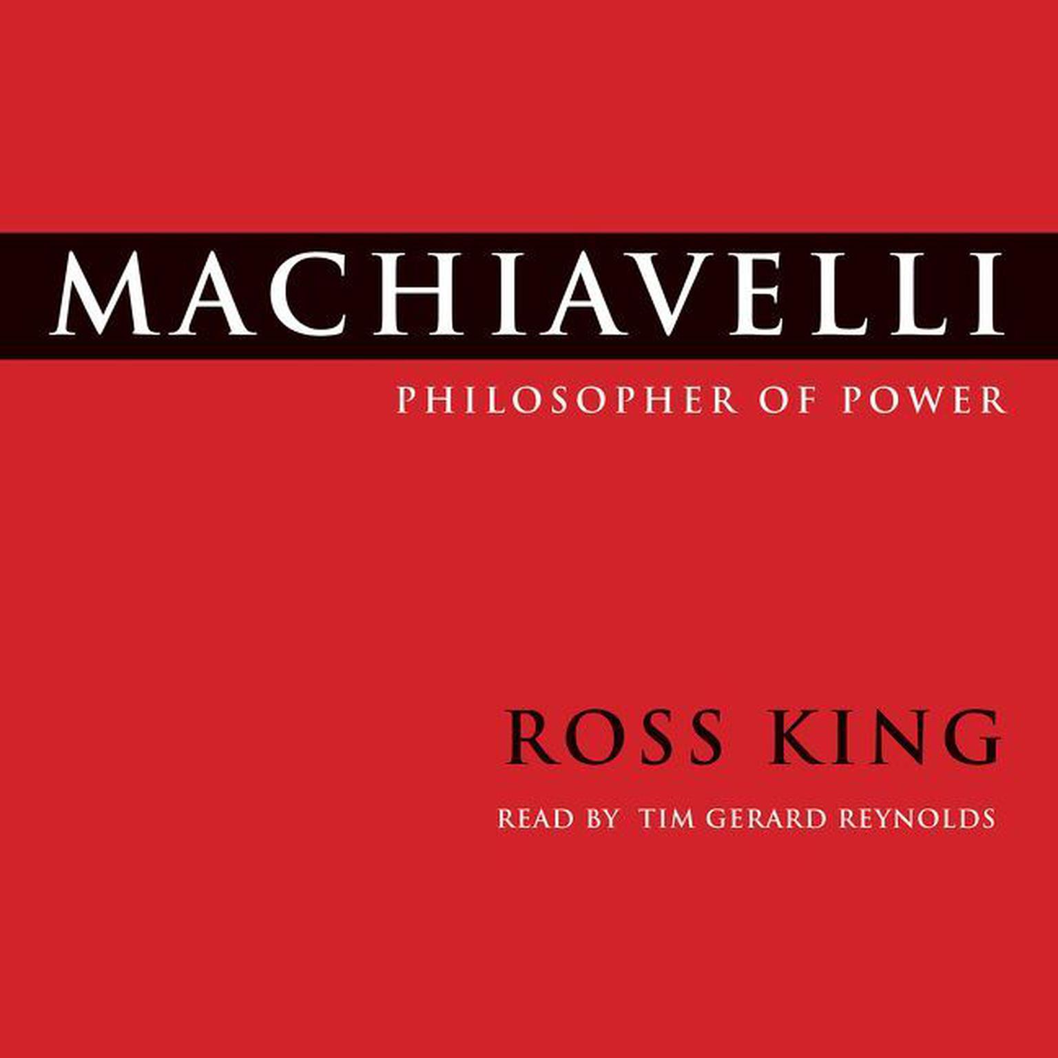 Machiavelli: Philosopher of Power Audiobook, by Ross King