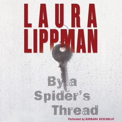 By a Spiders Thread: A Tess Monaghan Novel Audiobook, by Laura Lippman