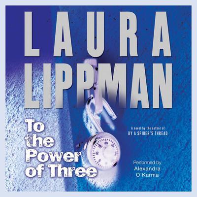 To the Power of Three: A Novel Audiobook, by Laura Lippman