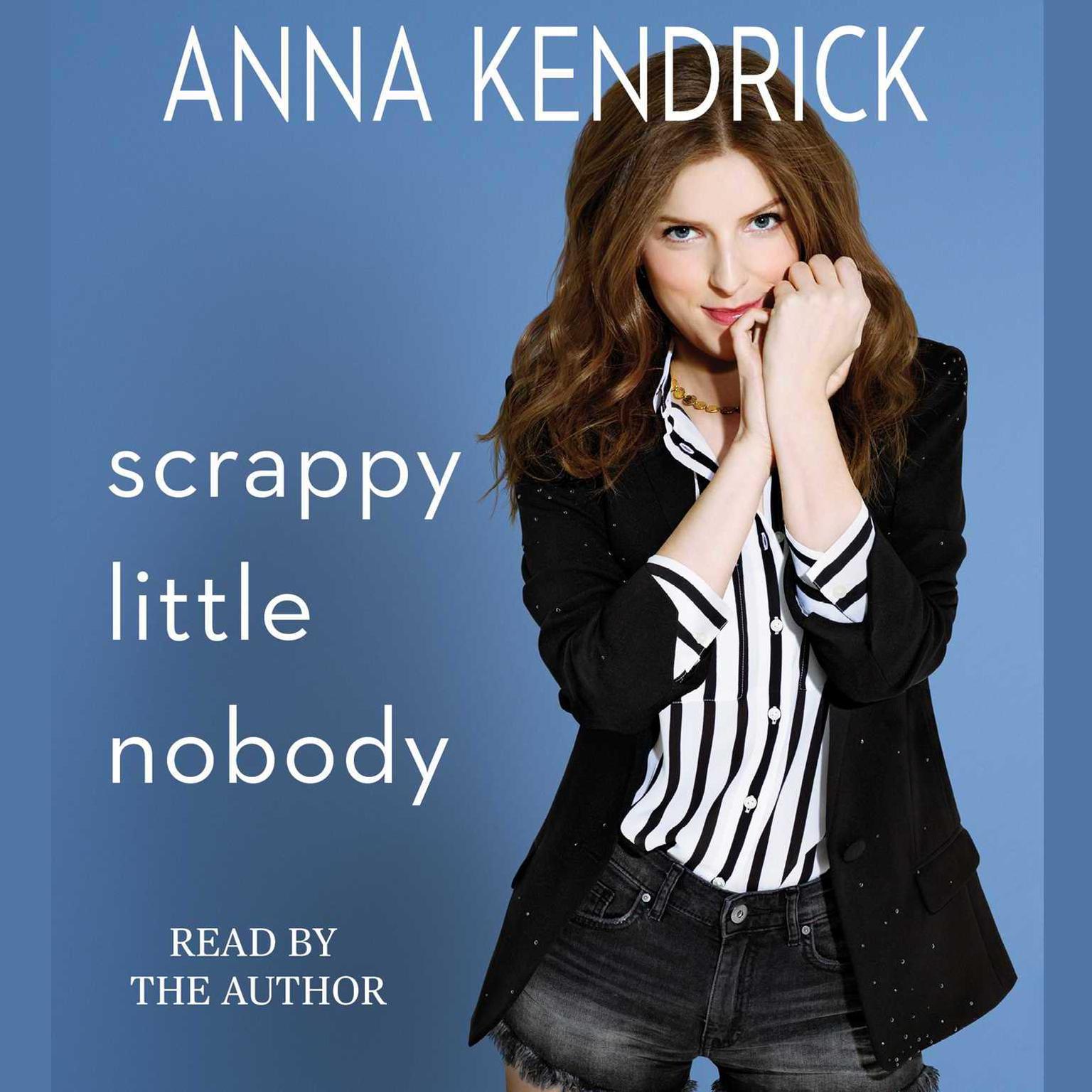 Scrappy Little Nobody Audiobook, by Anna Kendrick
