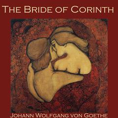 The Bride of Corinth Audiobook, by Johann Wolfgang von Goethe