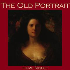 The Old Portrait Audiobook, by Hume Nisbet