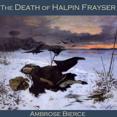 The Death of Halpin Frayser Audiobook, by Ambrose Bierce