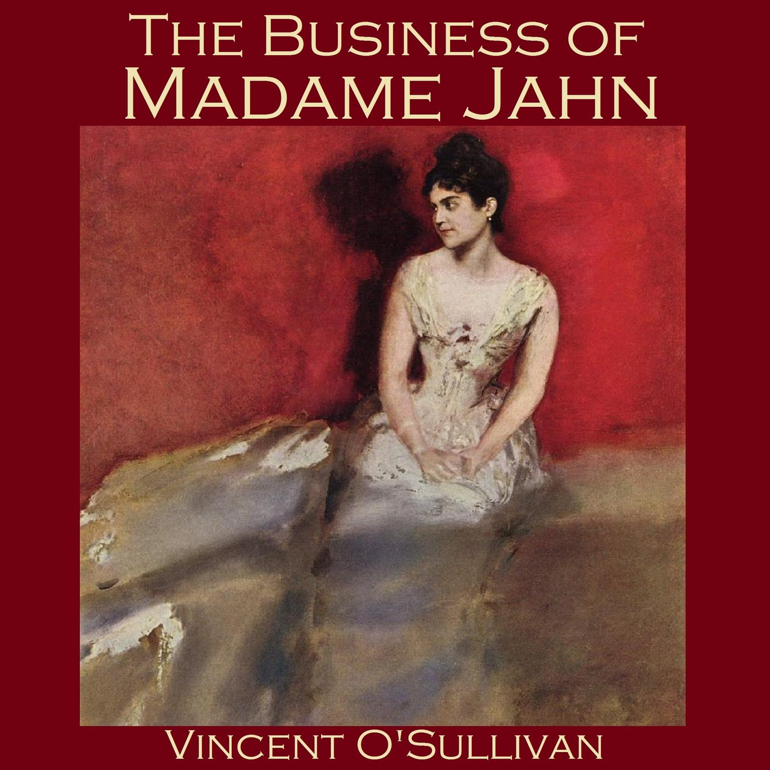 The Business of Madame Jahn Audiobook, by Vincent O'Sullivan