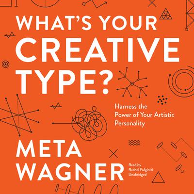 What’s Your Creative Type?: Harness the Power of Your Artistic Personality Audiobook, by 