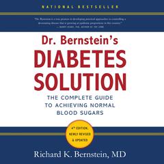 Dr. Bernsteins Diabetes Solution: The Complete Guide to Achieving Normal Blood Sugars Audiobook, by Richard K. Bernstein