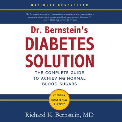 Dr. Bernstein's Diabetes Solution: The Complete Guide to Achieving Normal Blood Sugars Audiobook, by 