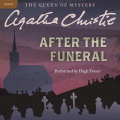 After the Funeral: A Hercule Poirot Mystery: The Official Authorized Edition Audiobook, by Agatha Christie