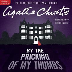 By the Pricking of My Thumbs: A Tommy and Tuppence Mystery: The Official Authorized Edition Audiobook, by 