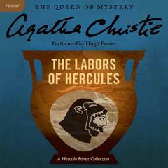 The Labors of Hercules: A Hercule Poirot Collection Audiobook, by 