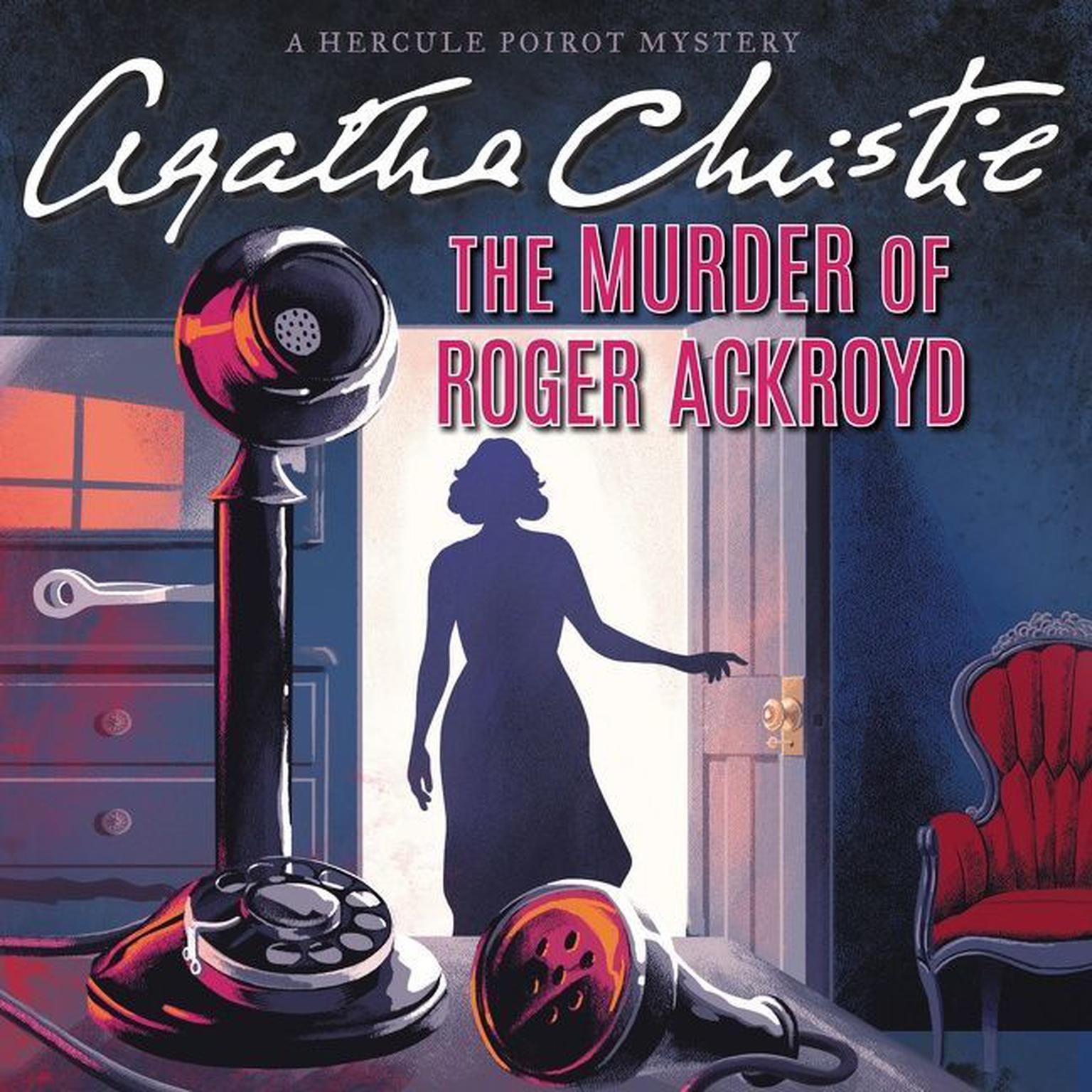 The Murder of Roger Ackroyd: A Hercule Poirot Mystery: The Official Authorized Edition Audiobook, by Agatha Christie
