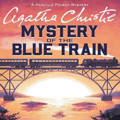 The Mystery of the Blue Train: A Hercule Poirot Mystery: The Official Authorized Edition Audiobook, by Agatha Christie