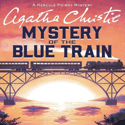 The Mystery of the Blue Train: A Hercule Poirot Mystery Audiobook, by 
