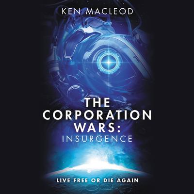 The Corporation Wars: Insurgence Audiobook, by Ken MacLeod
