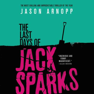 The Last Days of Jack Sparks Audiobook, by Jason Arnopp