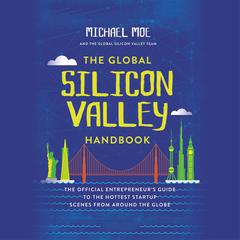 The Global Silicon Valley Handbook Audiobook, by Michael Moe
