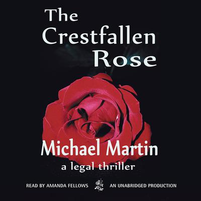 The Crestfallen Rose Audiobook, by Michael Martin