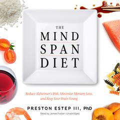 The Mindspan Diet: Reduce Alzheimer’s Risk, Minimize Memory Loss, and Keep Your Brain Young Audiobook, by Preston Estep