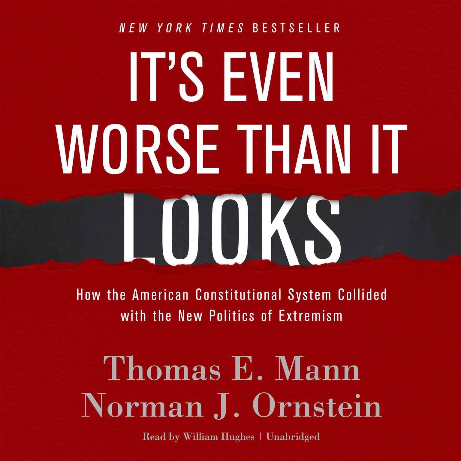 It’s Even Worse Than It Looks: How the American Constitutional System Collided with the New Politics of Extremism Audiobook, by Thomas E. Mann