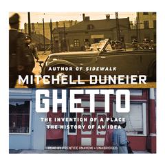 Ghetto: The Invention of a Place, the History of an Idea Audiobook, by Mitchell Duneier