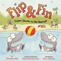 Flip & Fin: Super Sharks to the Rescue! Audiobook, by Timothy Gill