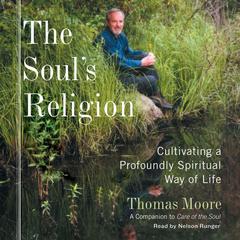 The Soul's Religion: Cultivating a Profoundly Spiritual Way of Life Audiobook, by Thomas Moore