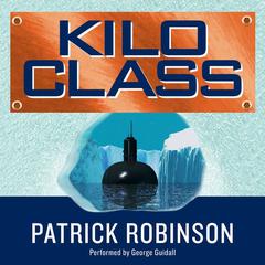 Kilo Class Audiobook, by Patrick Robinson