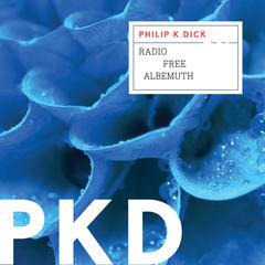 Radio Free Albemuth Audiobook, by Philip K. Dick